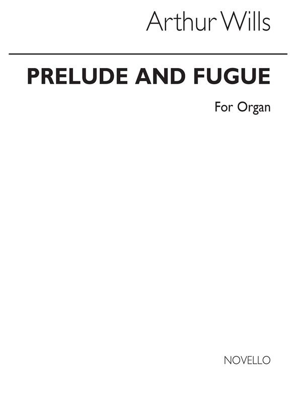 Wills: Prelude & Fugue for Organ published by Novello