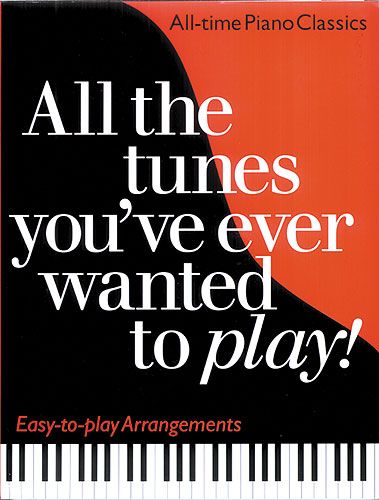 All the Tunes You've Ever Wanted To Play for Piano published by Omnibus Press