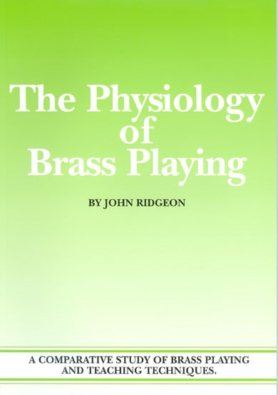 The Physiology of Brass Playing by Ridgeon published by Brasswind