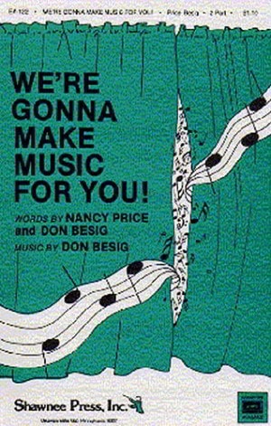 Besig: We're Gonna Make Music For You SA published by Shawnee Press