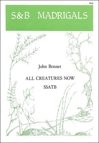 Bennett: All creatures now SSATB published by Stainer & Bell