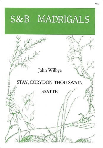 Wilbye: Stay, Corydon thou swain SSATTB published by Stainer & Bell