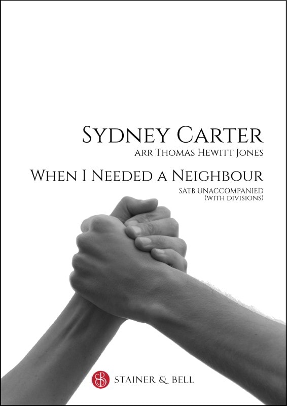 Carter: When I needed a neighbour for SATB choir published by Stainer & Bell
