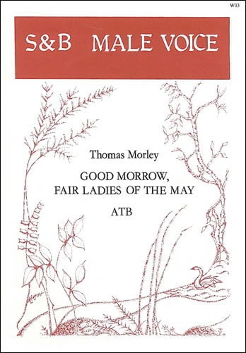 Morley: Good morrow, fair Ladies of the May ATB published by Stainer & Bell