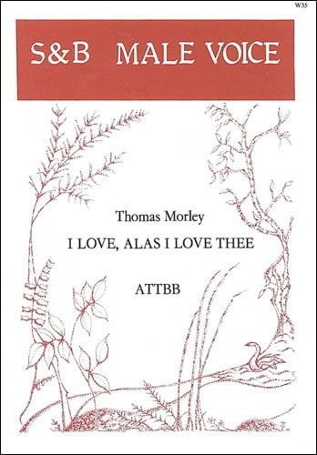 Morley: I love, alas, I love thee ATTBB published by Stainer & Bell