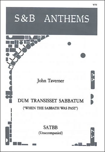 Taverner: Dum transisset sabbatum (When the Sabbath was past) SATBB published by Stainer and Bell