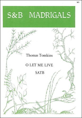 Tomkins: O let me live SATB published by Stainer and Bell