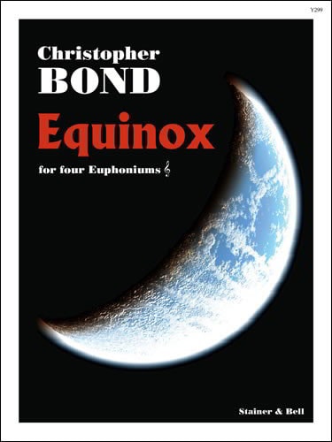 Bond: Equinox for Four Euphoniums published by Stainer and Bell