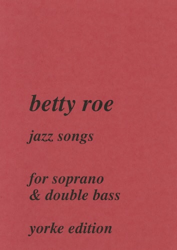 Roe: Jazz Songs for Soprano & Double Bass published by Yorke