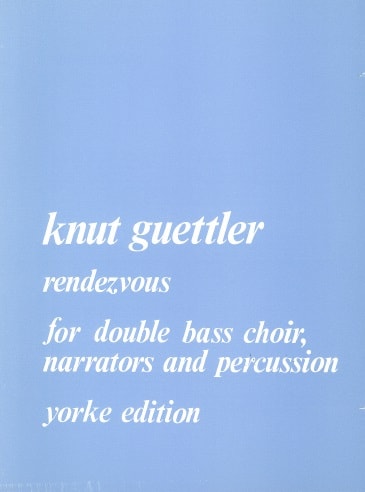 Guettler: Rendezvous for Double Bass Choir, Narrators & Percussion, published by Yorke