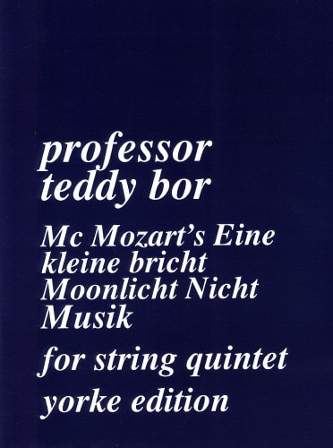 Bor: McMozart's Eine kleine bricht Moonlicht Nicht Musik for String Quintet published by Yorke