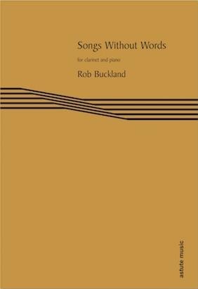 Buckland: Songs Without Words for Clarinet published by Astute