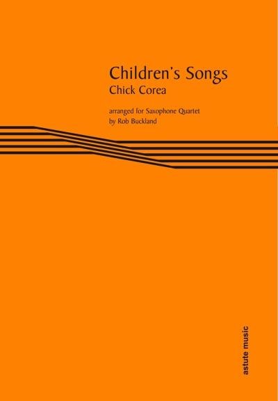 Corea: Children's Songs for Saxophone Quartet published by Astute