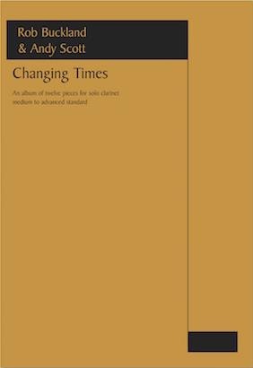 Buckland: Changing Times for Solo Clarinet published by Astute