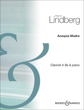 Lindberg: Acequia Madre for Clarinet published by Boosey & Hawkes