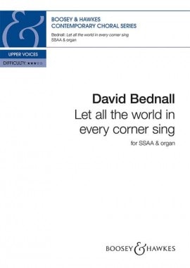 Bednall: Let all the world in every corner sing SSAA published by Boosey & Hawkes