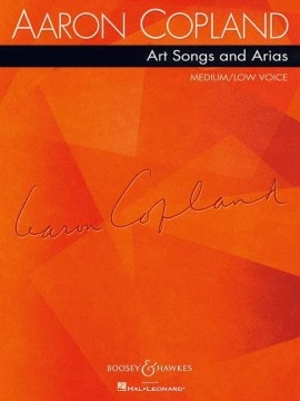 Copland: Art Songs and Arias for Medium Low Voice published by Boosey & Hawkes