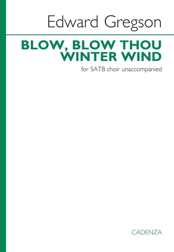 Gregson: Blow, blow, thou winter wind SATB published by Cadenza