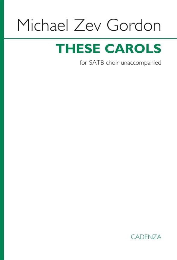 Gordon: These Carols SATB published by Cadenza