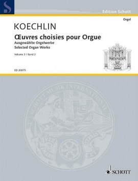 Koechlin: Selected Organ Works Volume 2 published by Schott