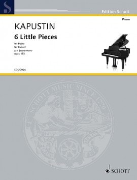Kapustin: 6 Little Pieces Opus 133 for Piano published by Schott