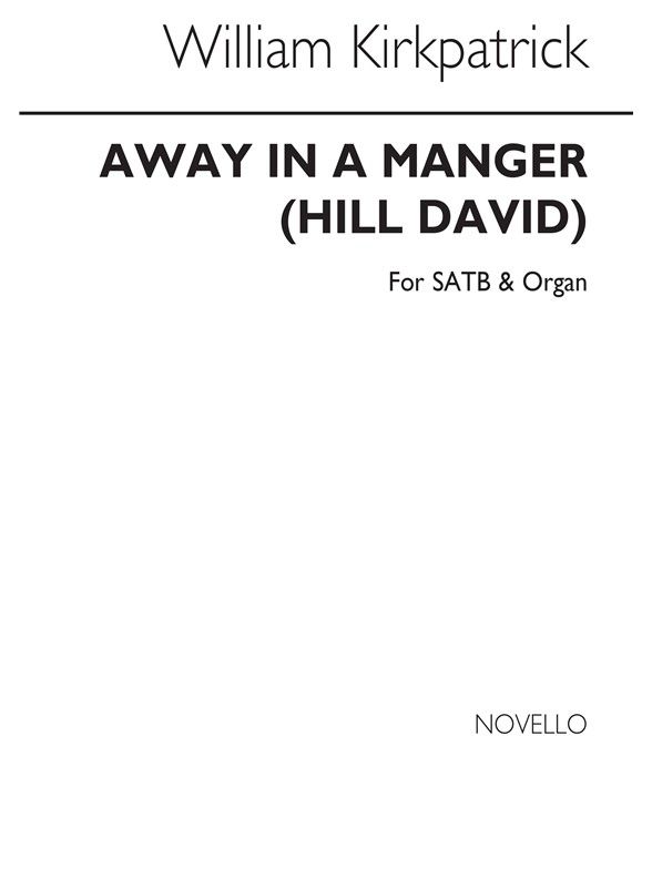Hill: Away in a manger for SATB & Organ published by Novello