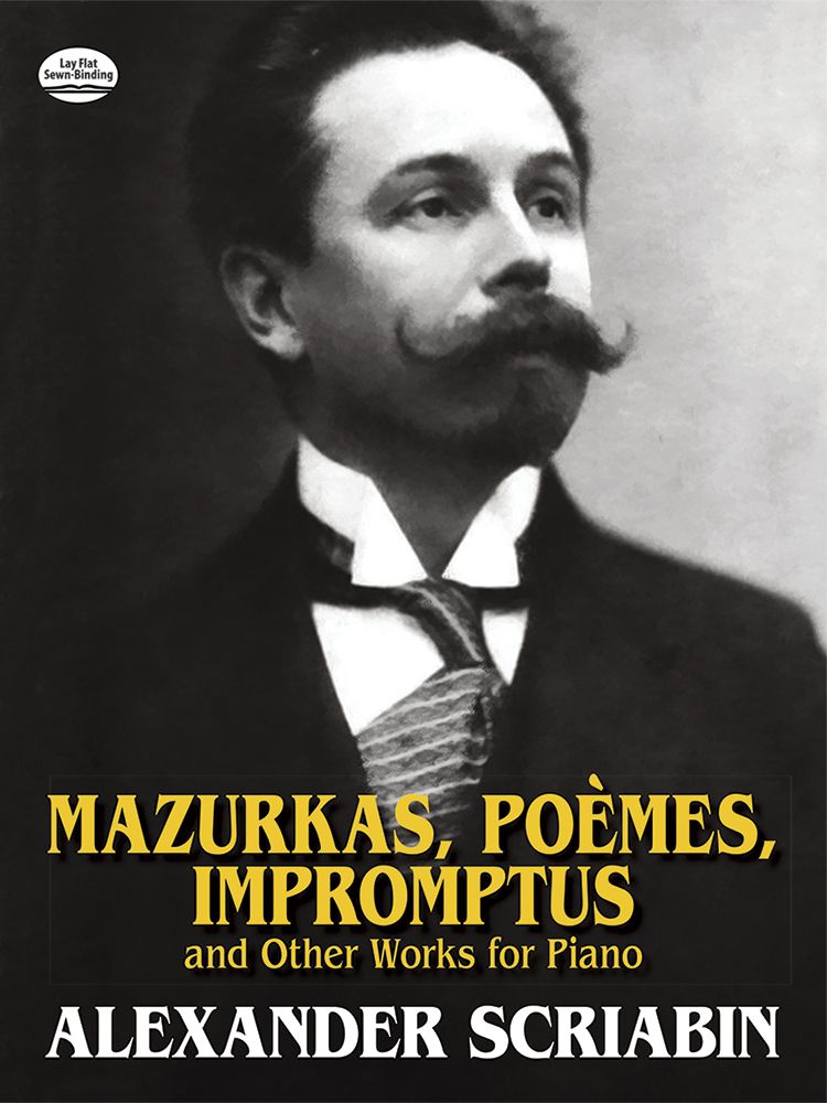 Scriabin: Mazurkas, Poemes, Impromptus & other works for piano published by Dover