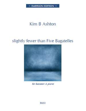 Ashton: Slightly Fewer Than Five Bagatelles for Bassoon published by Emerson