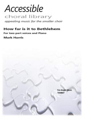 Harris: How far is it to Bethlehem published by Tim Knight Music
