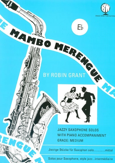 Grant: Mambo Merengue for Alto Saxophone published by Brasswind