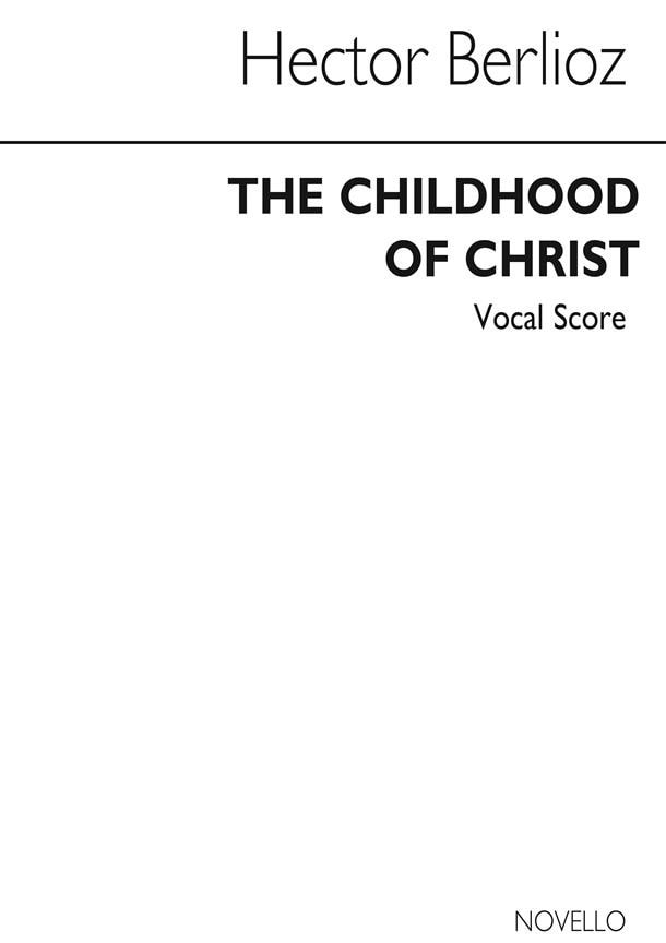 Berlioz: The Childhood Of Christ published by Novello - Vocal Score