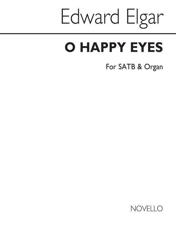 Elgar: O Happy Eyes SATB published by Novello