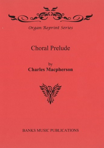 Macpherson: Choral Prelude for Organ published by Banks