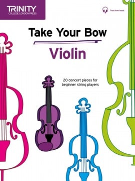 Trinity College London: Take Your Bow for Violin