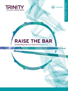 Trinity College London: Raise the Bar Drum Kit Grades 3-5