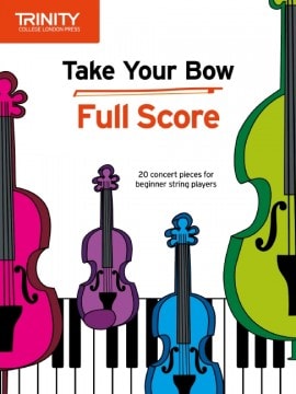 Trinity College London: Take Your Bow for Full Score
