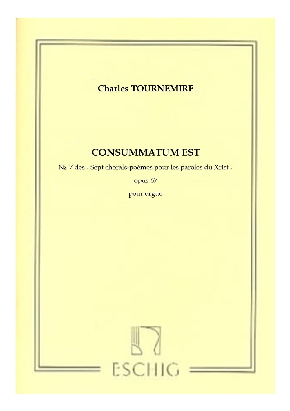 Tournemire: Seven Choral-Poems on the Seven Last Words of Christ Opus 67 No. 7 for Organ published by Max Eschig