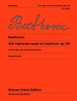Beethoven: Alla ingharese quasi un Capriccio opus 129 (The Rage over the Lost Penny) for Piano published published Wiener Urtext