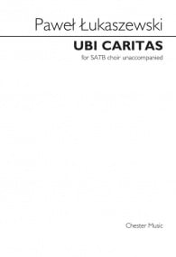 Lukaszewski : Ubi Caritas SATB choir published by Chester