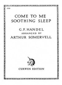 Handel: Come To Me Soothing Sleep in Eb published by Curwen