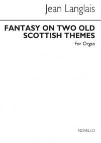 Langlais: Fantasy on Two Old Scottish Themes Opus 237 for Organ published by Novello