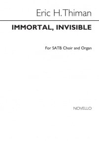 Thiman: Immortal, Invisible SATB published by Novello