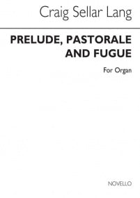 Lang: Prelude Pastorale & Fugue for Organ published by Novello