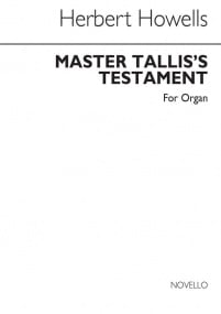 Howells: Master Tallis's Testament for Organ published by Novello