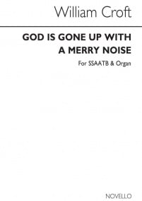 Croft: God Is Gone Up With A Merry Noise SSAATB published by Novello