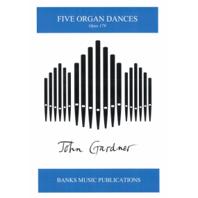 Gardner: Five Dances Opus 179  for Organ published by Banks