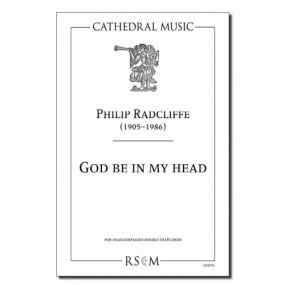 Radcliffe: God be in my Head SATB published by Cathedral Music