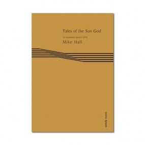 Hall: Tales of the Sun God for Sax Quartet published by Astute