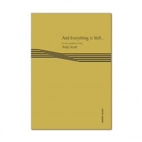 Scott: And Everything is Still for Alto Saxophone & Harp published by Astute