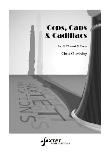 Gumbley: Cops Caps and Cadillacs for Clarinet published by Saxtet Publications